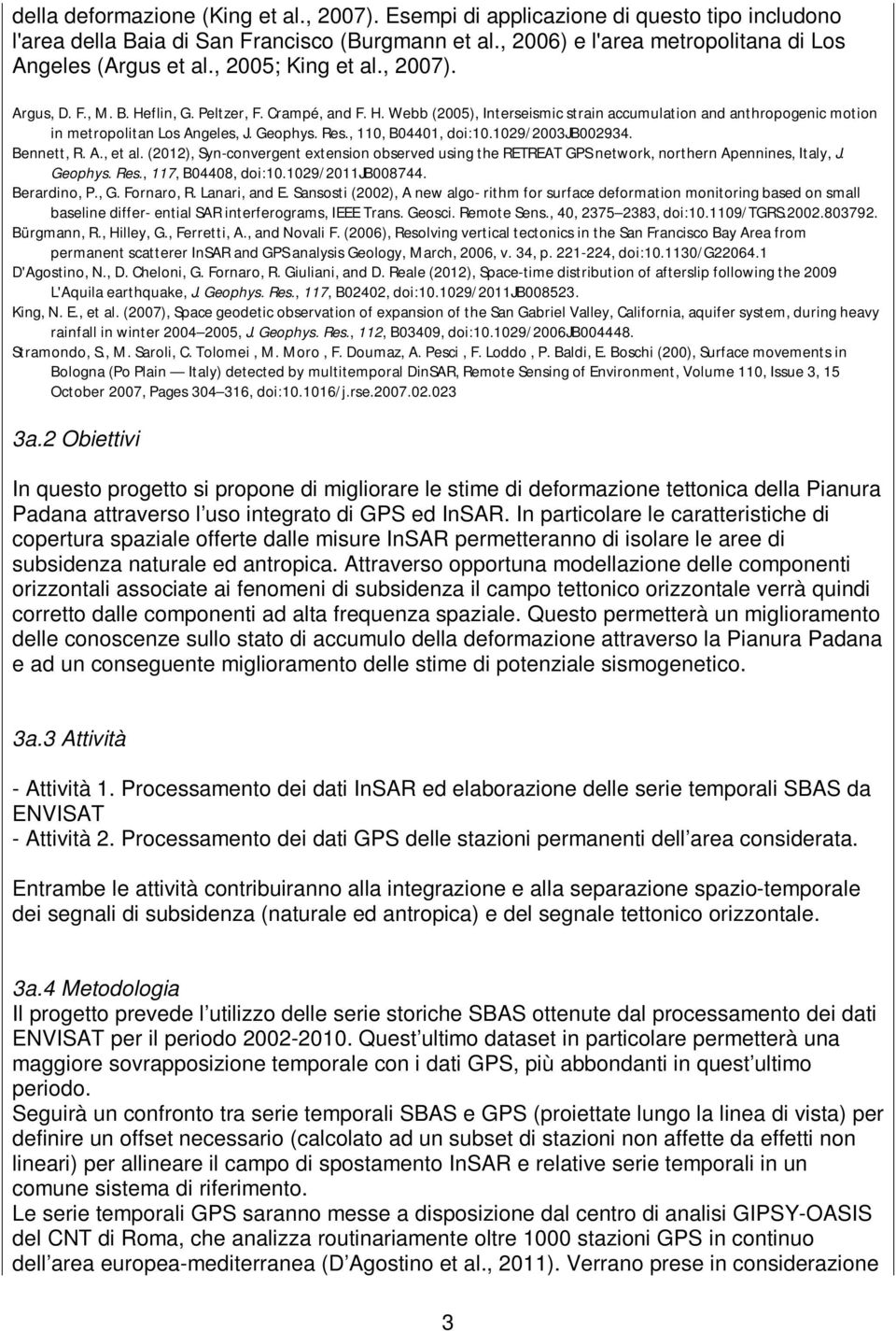 Res., 110, B04401, doi:10.1029/2003jb002934. Bennett, R. A., et al. (2012), Syn-convergent extension observed using the RETREAT GPS network, northern Apennines, Italy, J. Geophys. Res.