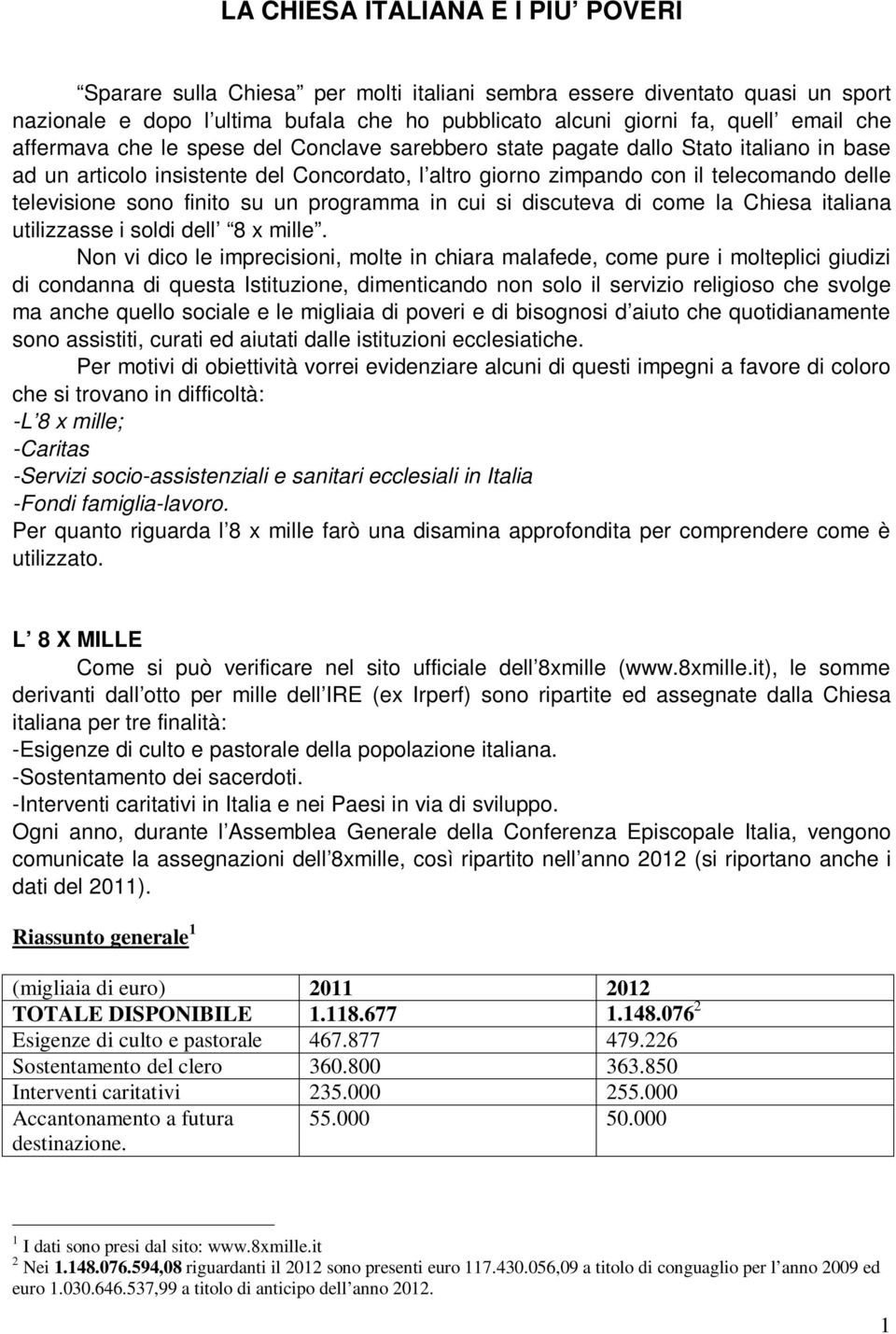 finito su un programma in cui si discuteva di come la Chiesa italiana utilizzasse i soldi dell 8 x mille.