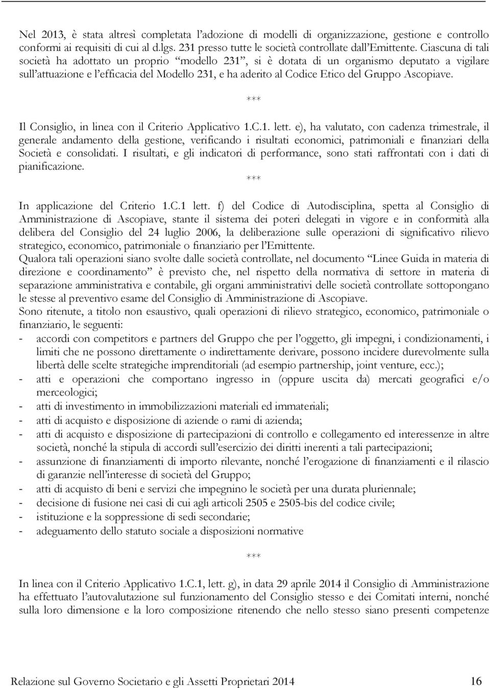 Ascopiave. *** Il Consiglio, in linea con il Criterio Applicativo 1.C.1. lett.