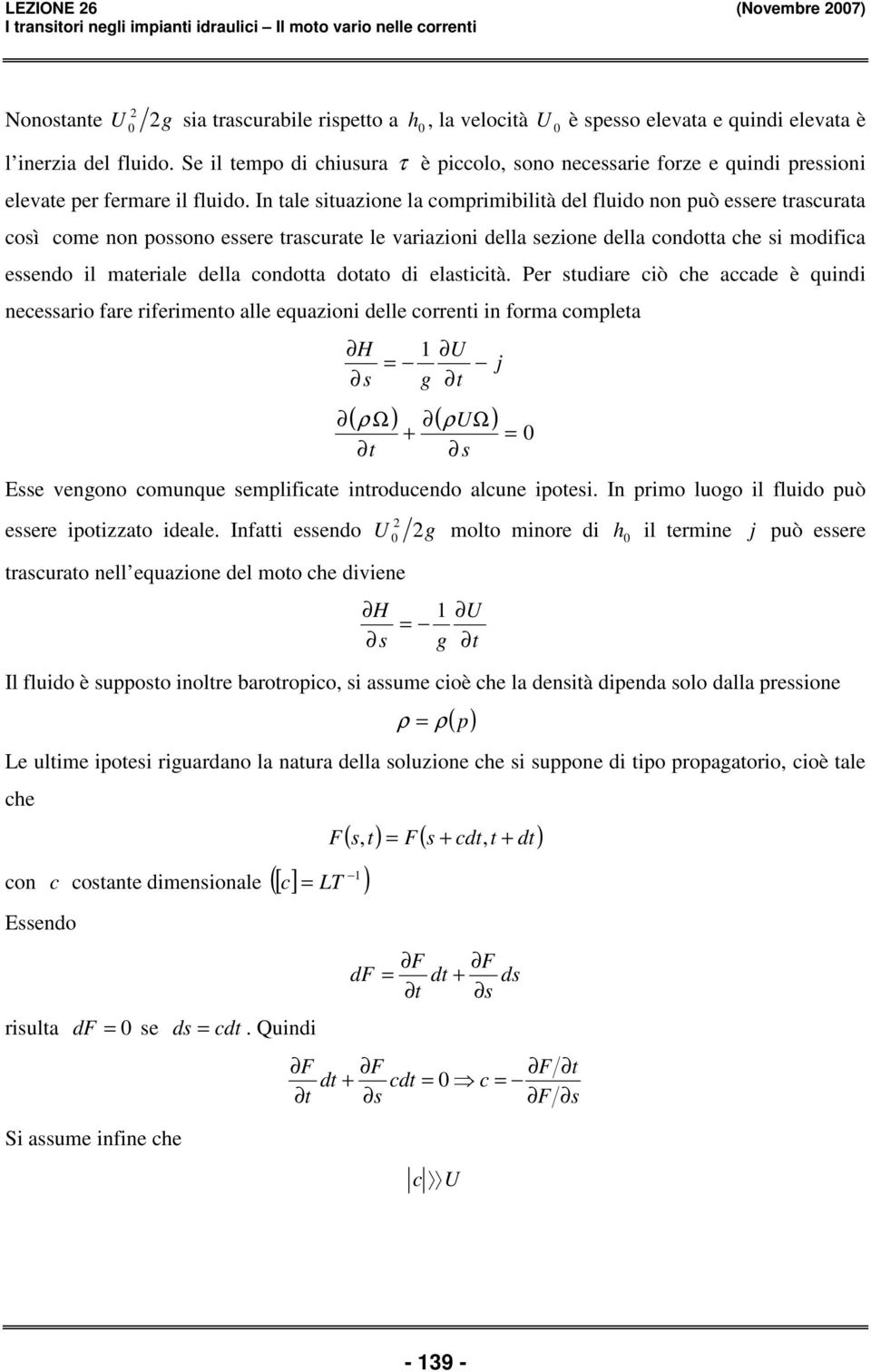 In le iuzione l comprimibilià el fluio non può eere rcur coì come non poono eere rcure le vrizioni ell ezione ell cono ce i moific eeno il merile ell cono oo i elicià.