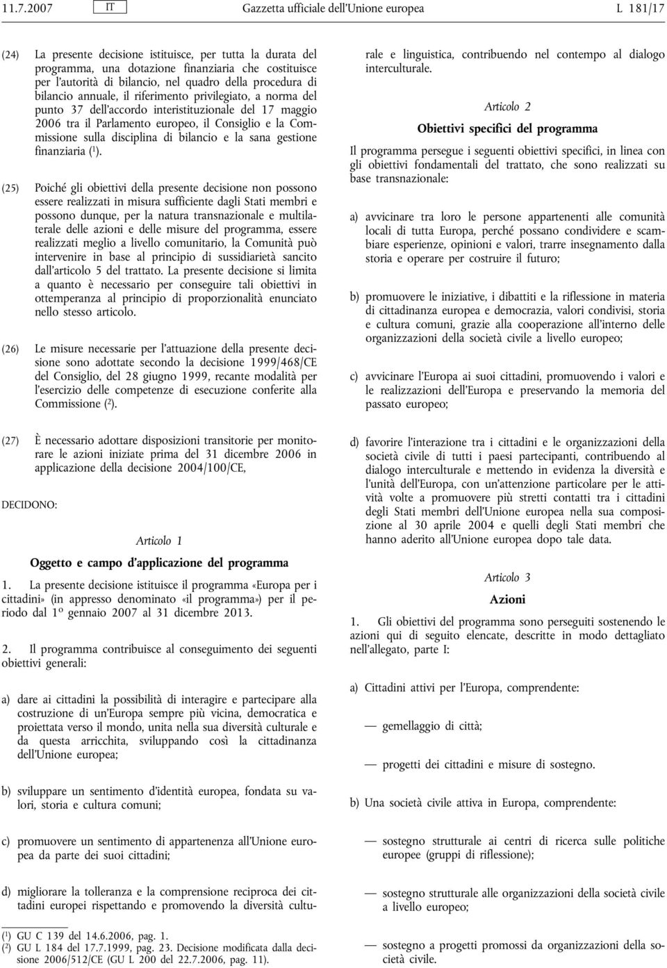 e la Commissione sulla disciplina di bilancio e la sana gestione finanziaria ( 1 ).