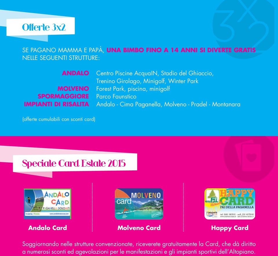 Molveno - Pradel - Montanara (offerte cumulabili con sconti card) Speciale Card Estate 2015 Andalo Card Molveno Card Happy Card Soggiornando nelle strutture