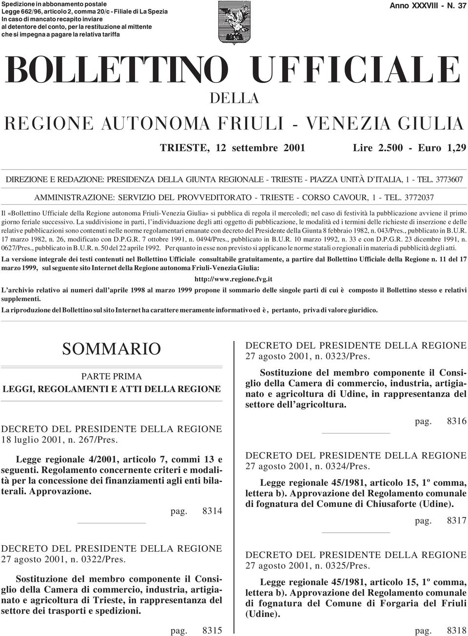 500 - Euro 1,29 DIREZIONE E REDAZIONE: PRESIDENZA DELLA GIUNTA REGIONALE - TRIESTE - PIAZZA UNITÀ D ITALIA, 1 - TEL.