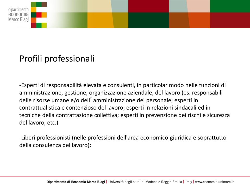 responsabili delle risorse umane e/o dell amministrazione del personale; esperti in contrattualistica e contenzioso del lavoro; esperti in