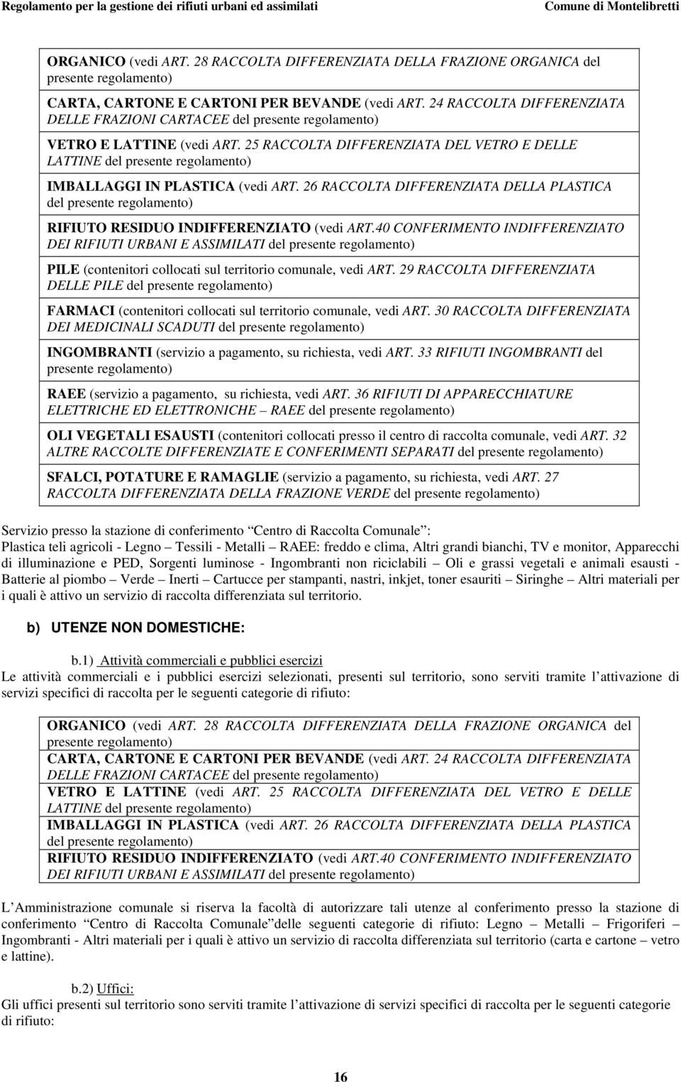 24 RACCOLTA DIFFERENZIATA DELLE FRAZIONI CARTACEE del presente regolamento) VETRO E LATTINE (vedi ART.