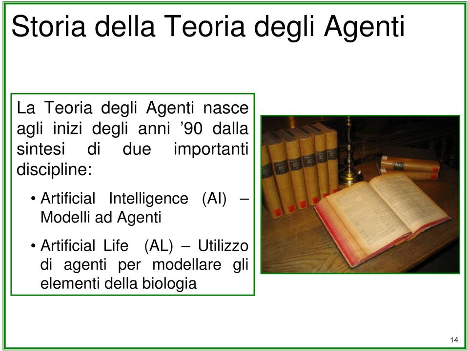 discipline: Artificial Intelligence (AI) Modelli ad Agenti