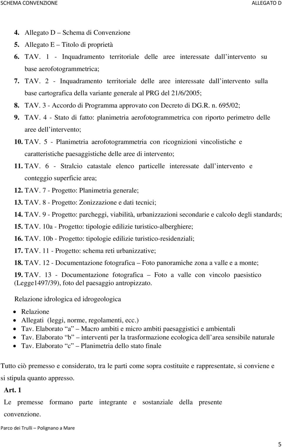 2 - Inquadramento territoriale delle aree interessate dall intervento sulla base cartografica della variante generale al PRG del 21/6/2005; 8. TAV.