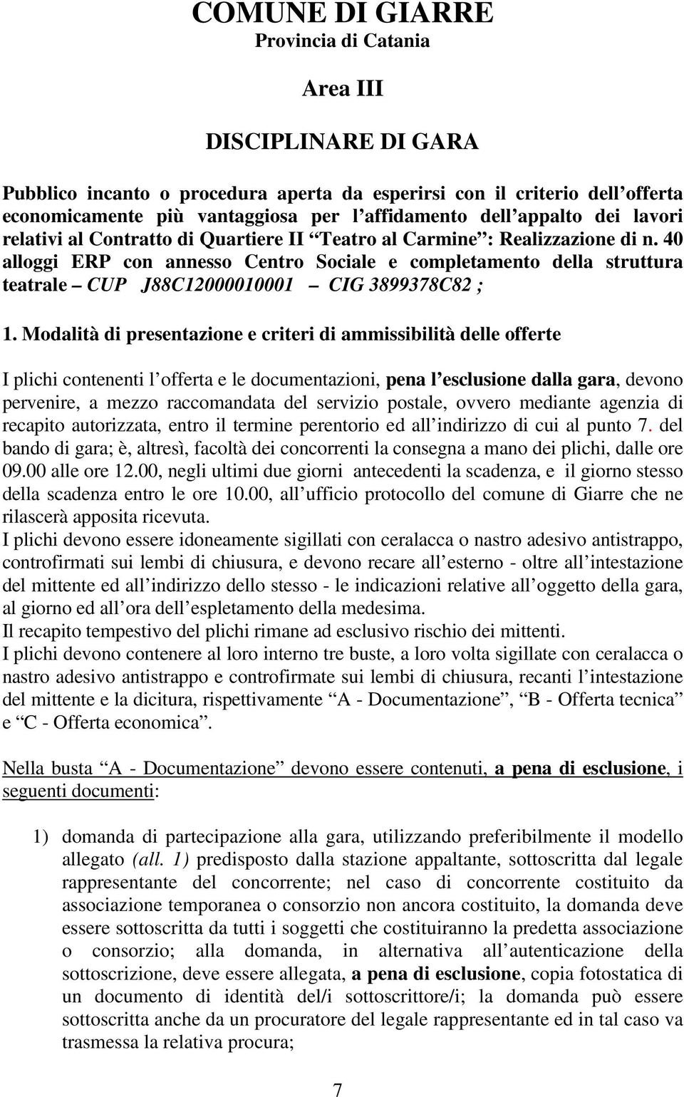 40 alloggi ERP con annesso Centro Sociale e completamento della struttura teatrale CUP J88C12000010001 CIG 3899378C82 ; 1.