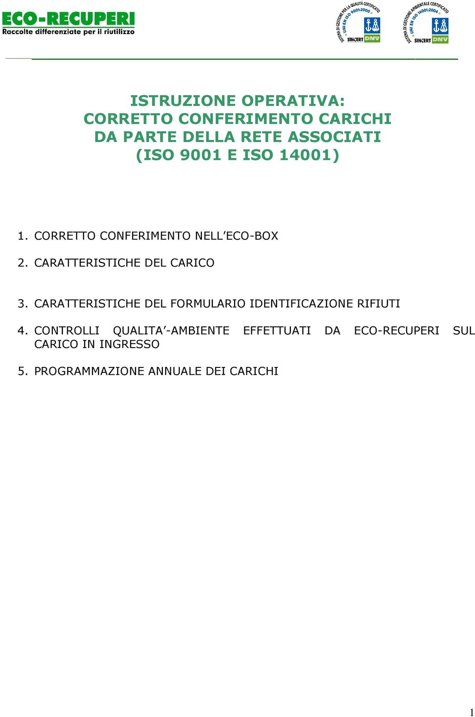 CARATTERISTICHE DEL FORMULARIO IDENTIFICAZIONE RIFIUTI 4.