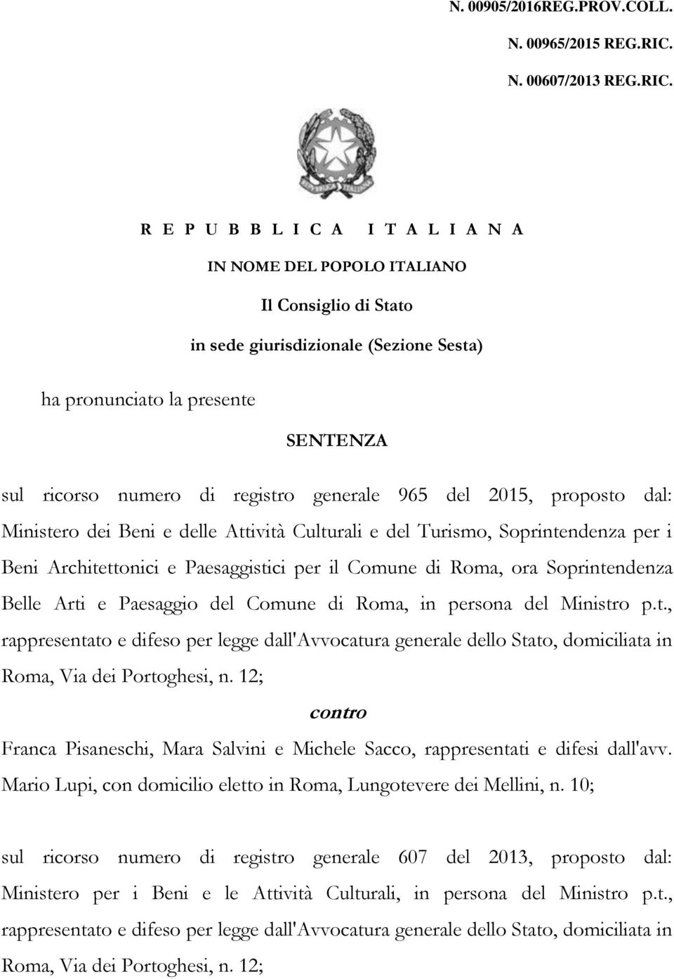 R E P U B B L I C A I T A L I A N A IN NOME DEL POPOLO ITALIANO Il Consiglio di Stato in sede giurisdizionale (Sezione Sesta) ha pronunciato la presente SENTENZA sul ricorso numero di registro