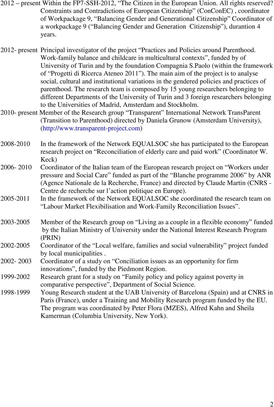 Generation Citizenship ), durantion 4 years. 2012- present Principal investigator of the project Practices and Policies around Parenthood.