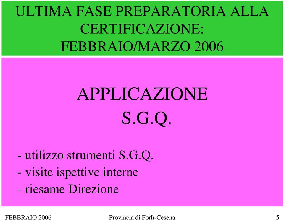 - utilizzo strumenti S.G.Q.