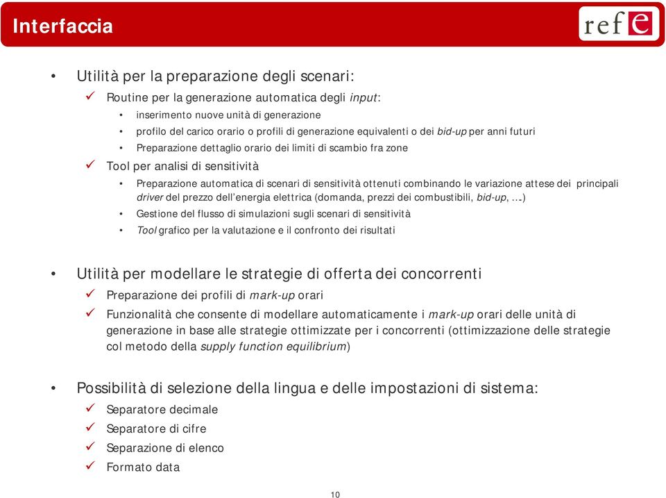 combinando le variazione attese dei principali driver del prezzo dell energia elettrica (domanda, prezzi dei combustibili, bid-up,.