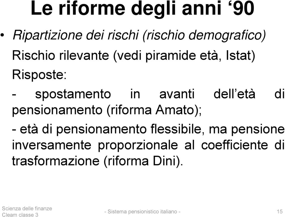 di pensionamento (riforma Amato); - età di pensionamento flessibile, ma