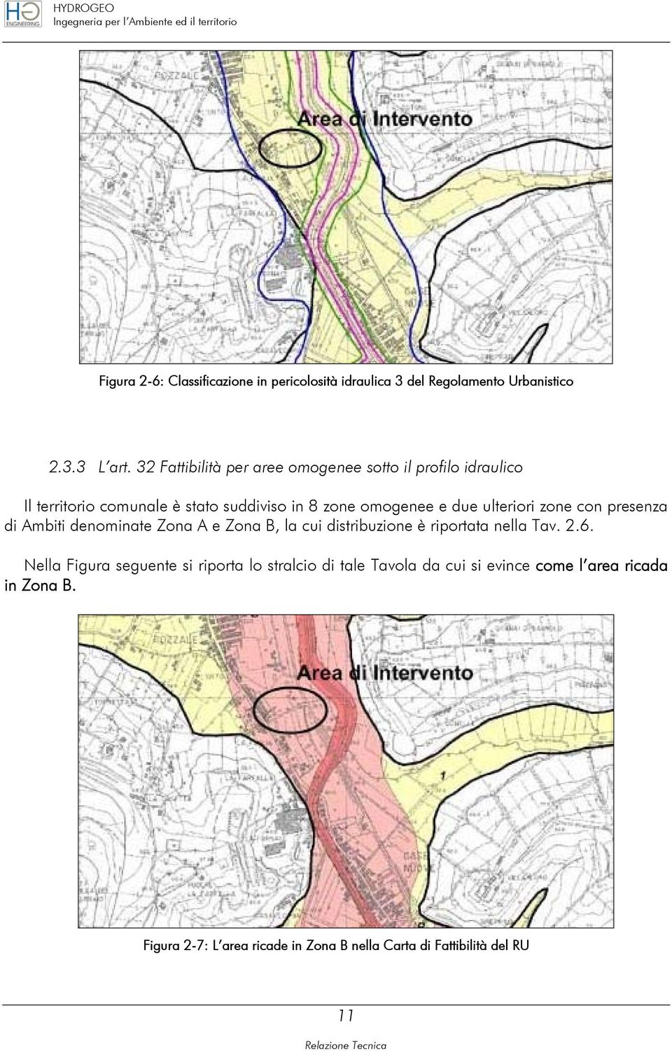 ulteriori zone con presenza di Ambiti denominate Zona A e Zona B, la cui distribuzione è riportata nella Tav. 2.6.