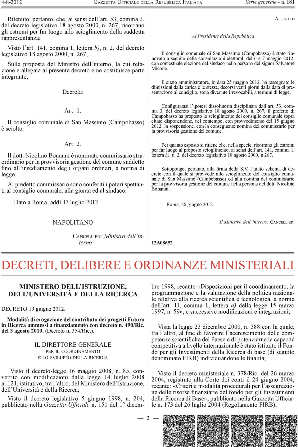 267; Sulla proposta del Ministro dell interno, la cui relazione è allegata al presente decreto e ne costituisce parte integrante; Decreta: Art. 1.