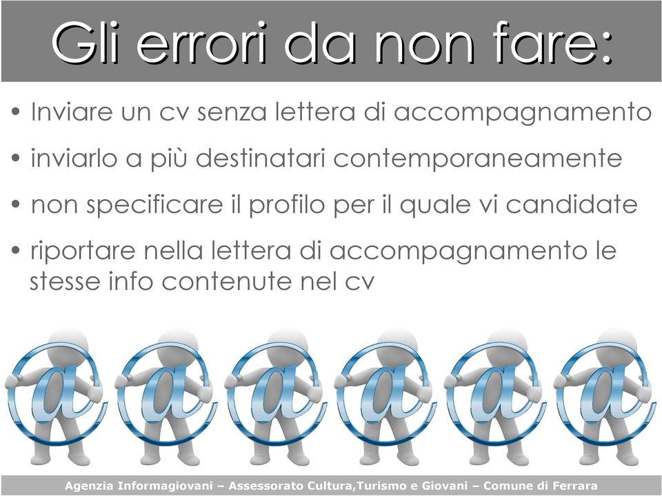 riportare nella lettera di accompagnamento le stesse info contenute nel cv Agenzia