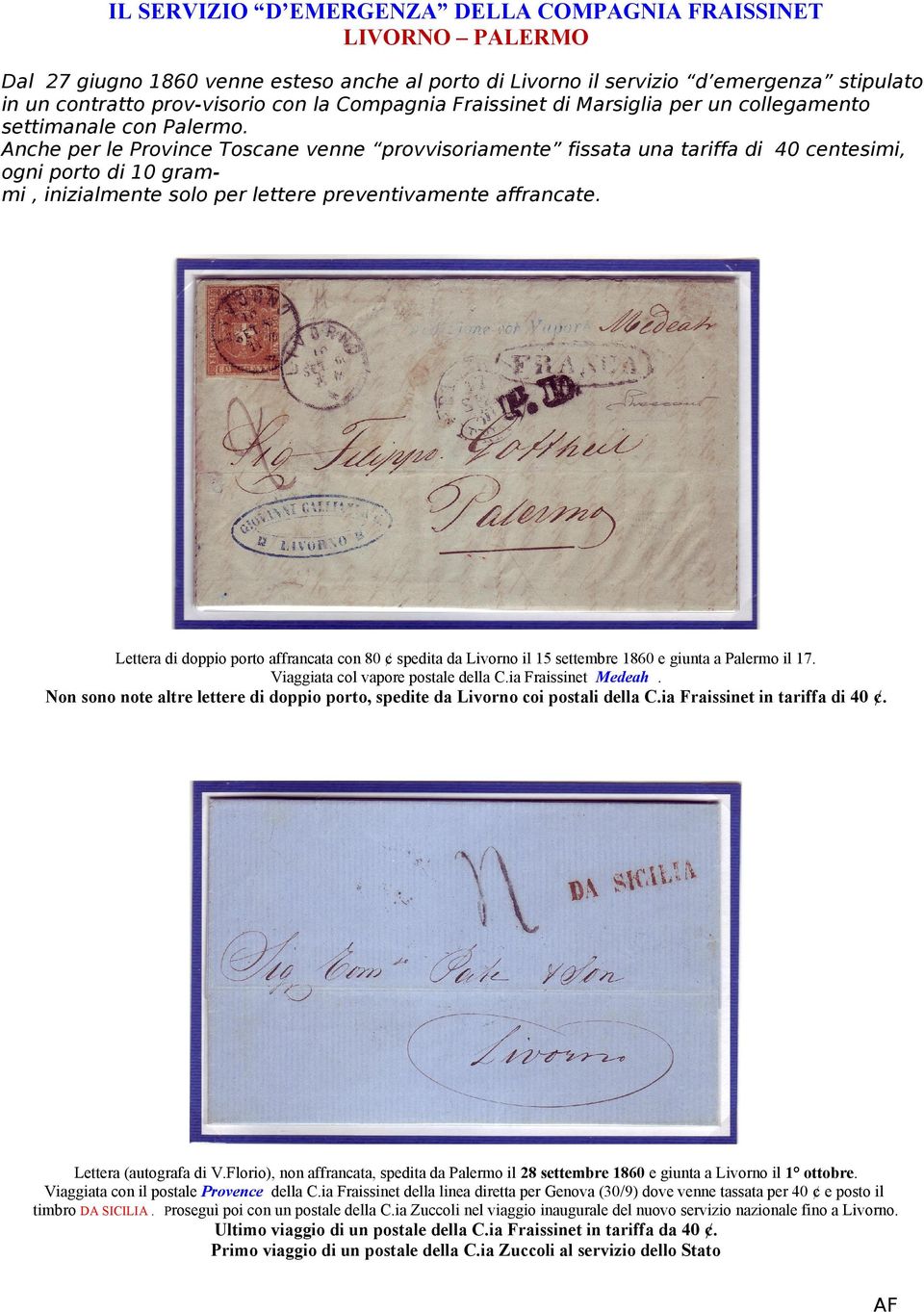 Lettera di doppio porto affrancata con 80 spedita da Livorno il 15 settembre 1860 e giunta a Palermo il 17. Viaggiata col vapore postale della C.ia Fraissinet Medeah.