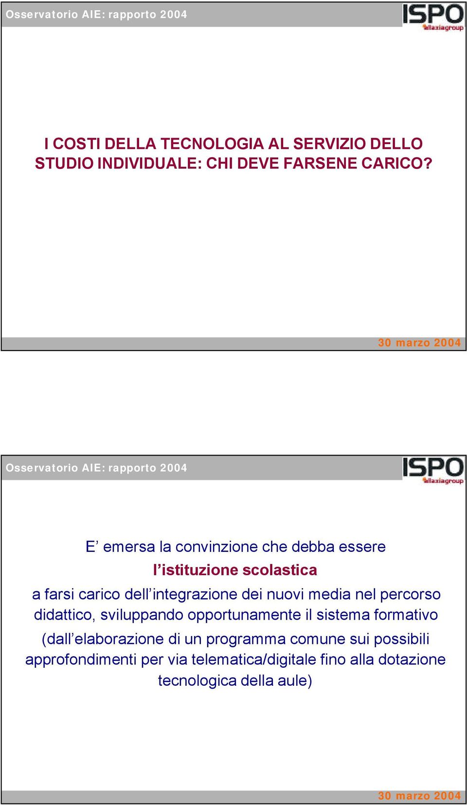 nuovi media nel percorso didattico, sviluppando opportunamente il sistema formativo (dall elaborazione