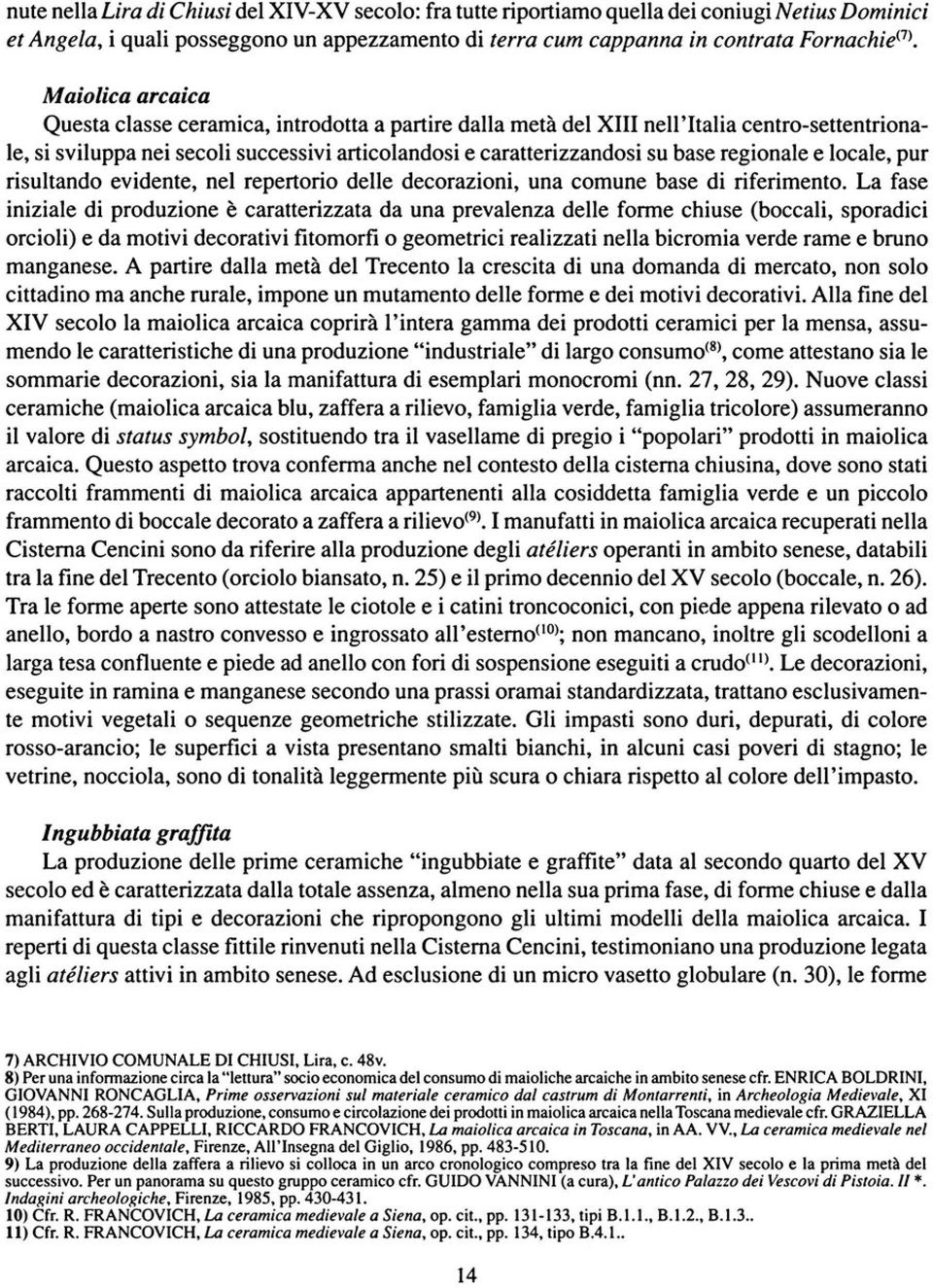 regionale e locale, pur risultando evidente, nel repertorio delle decorazioni, una comune base di riferimento.