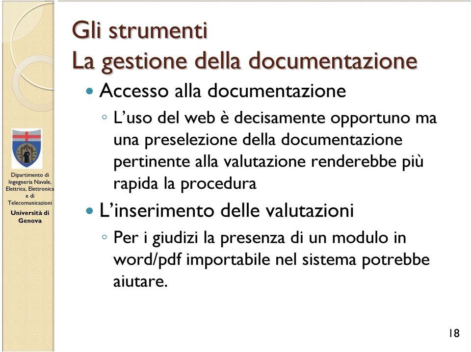 valutazione renderebbe più rapida la procedura L inserimento delle valutazioni Per i