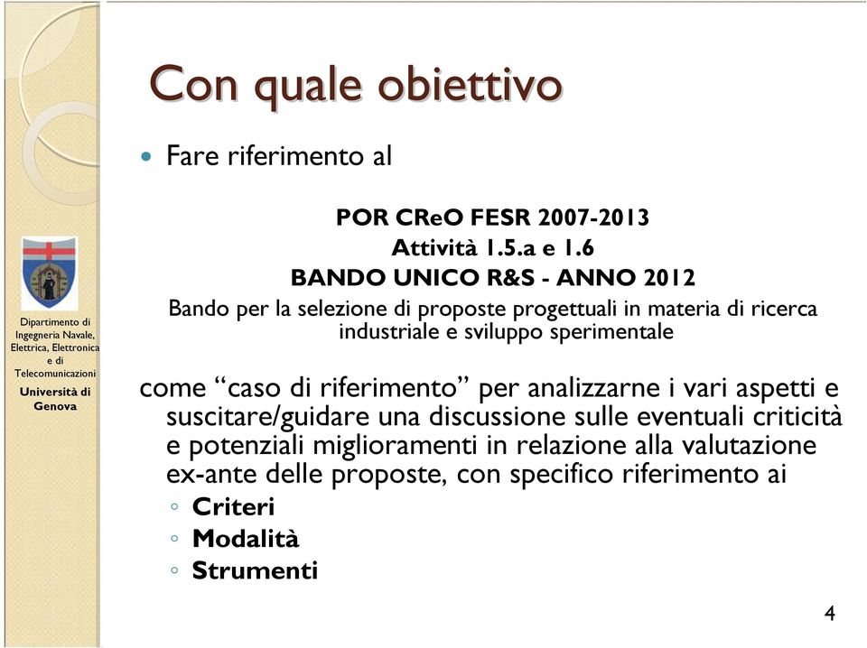 sperimentale come caso di riferimento per analizzarne i vari aspetti e suscitare/guidare una discussione sulle