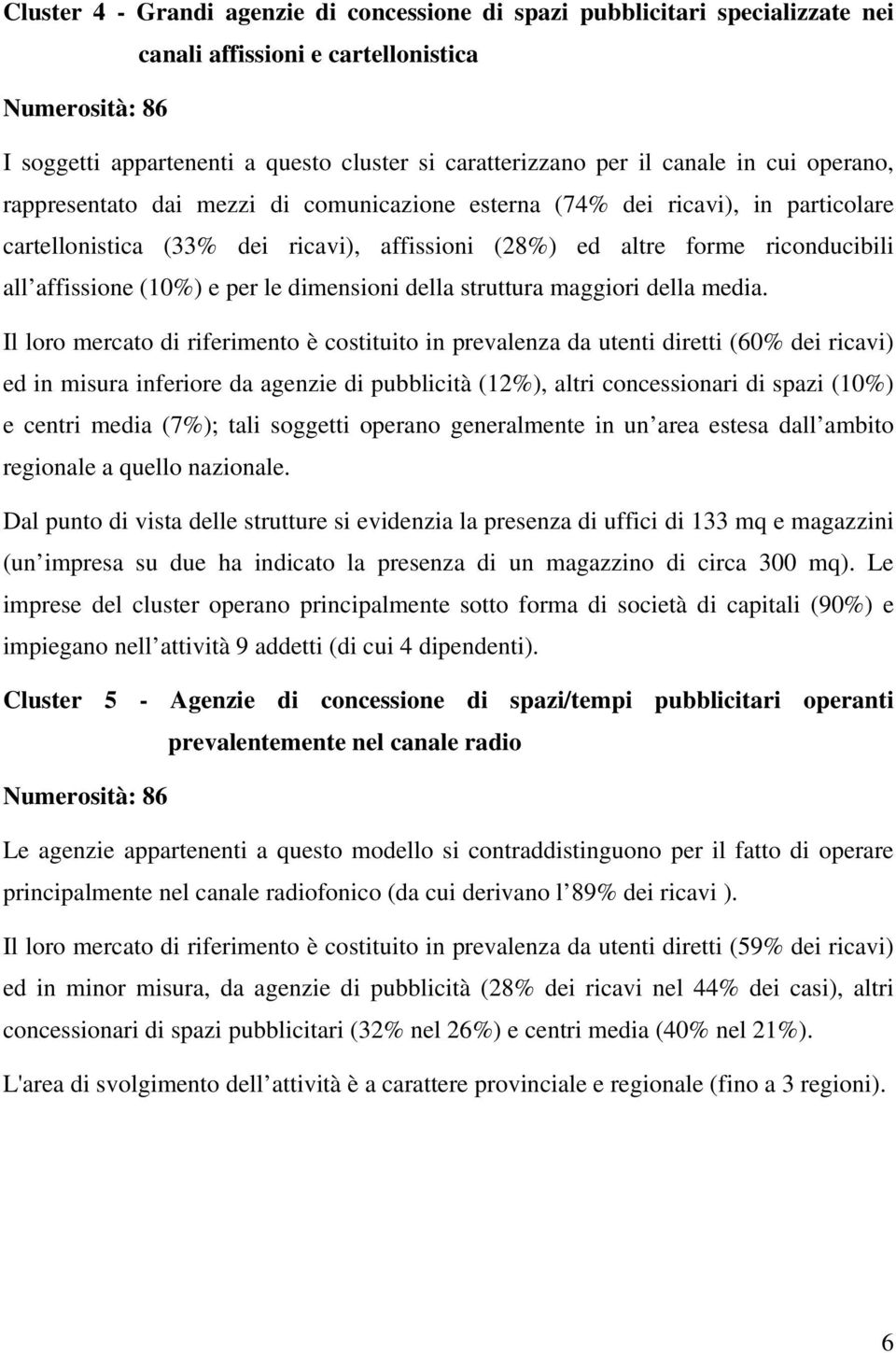 (10%) e per le dimensioni della struttura maggiori della media.