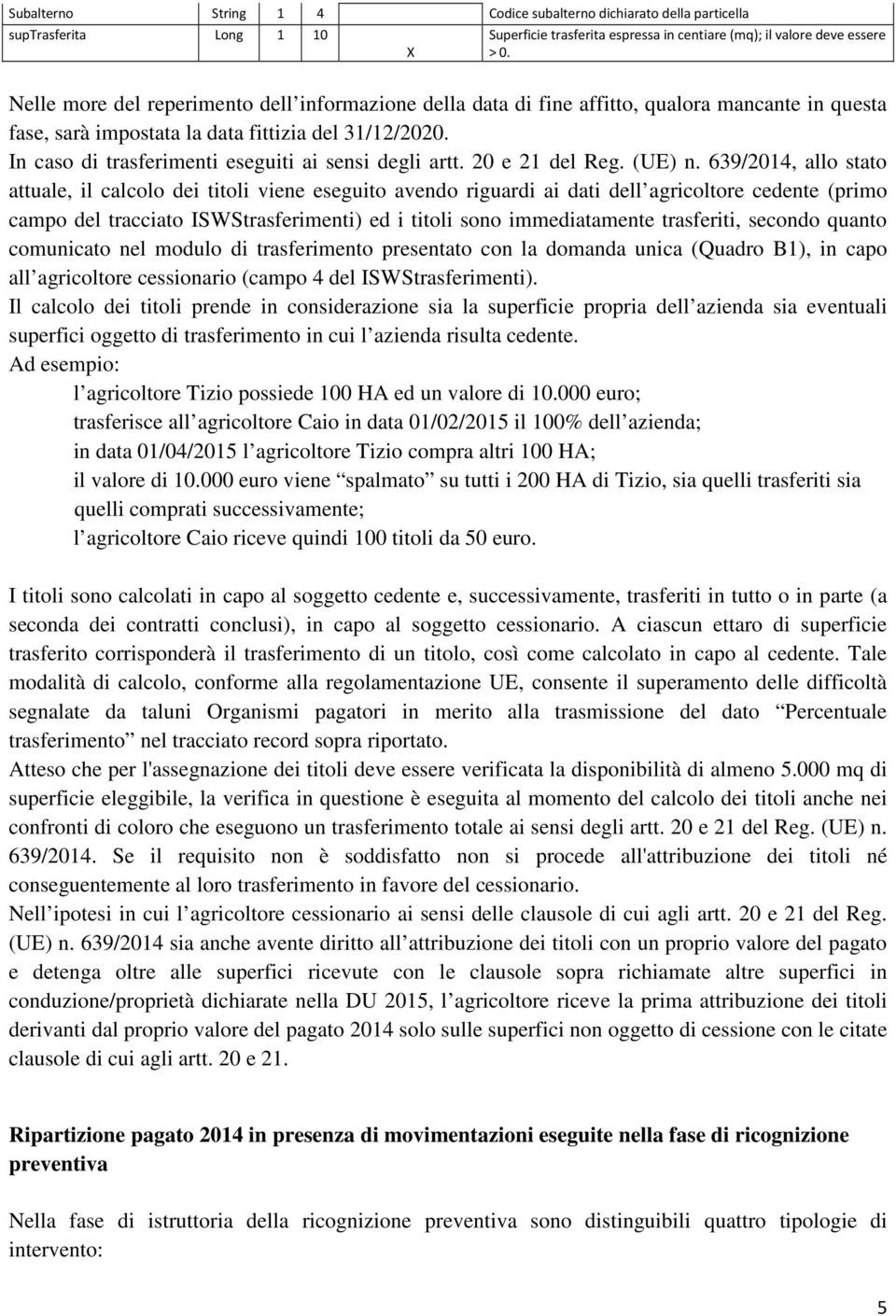 In caso di trasferimenti eseguiti ai sensi degli artt. 20 e 21 del Reg. (UE) n.