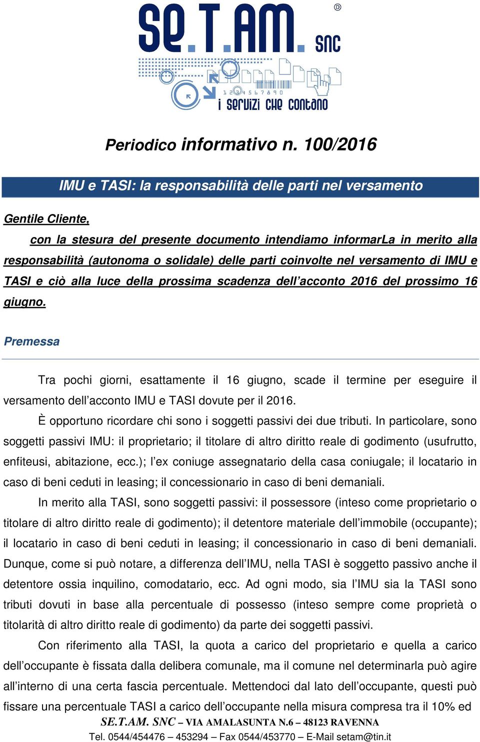 delle parti coinvolte nel versamento di IMU e TASI e ciò alla luce della prossima scadenza dell acconto 2016 del prossimo 16 giugno.