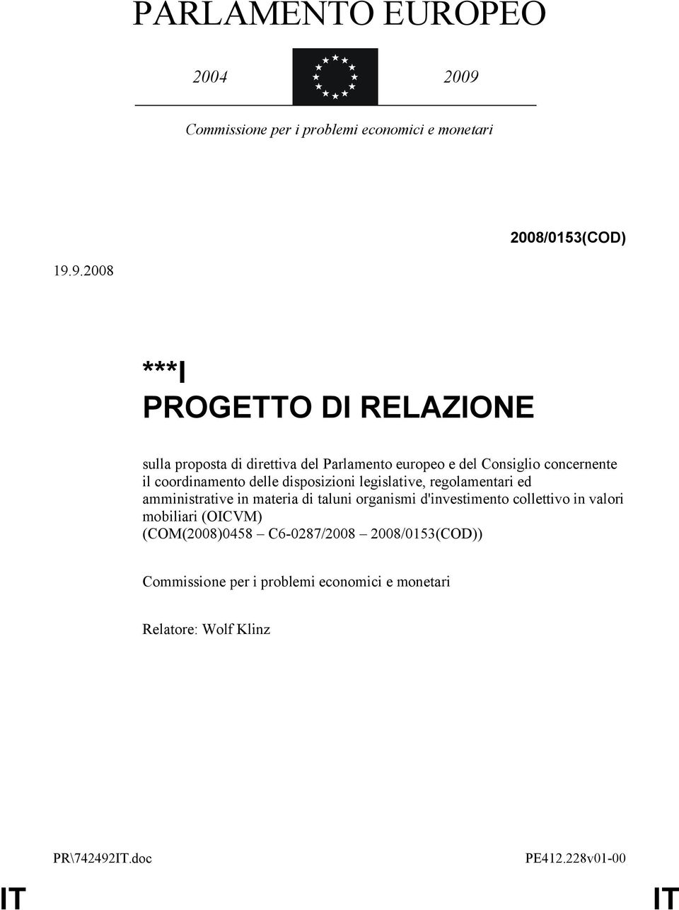 9.2008 ***I PROGETTO DI RELAZIONE sulla proposta di direttiva del Parlamento europeo e del Consiglio concernente il