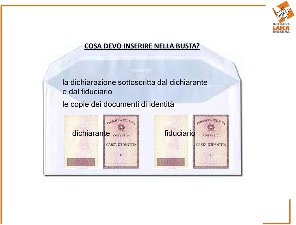 dichiarante e dal fiduciario le copie