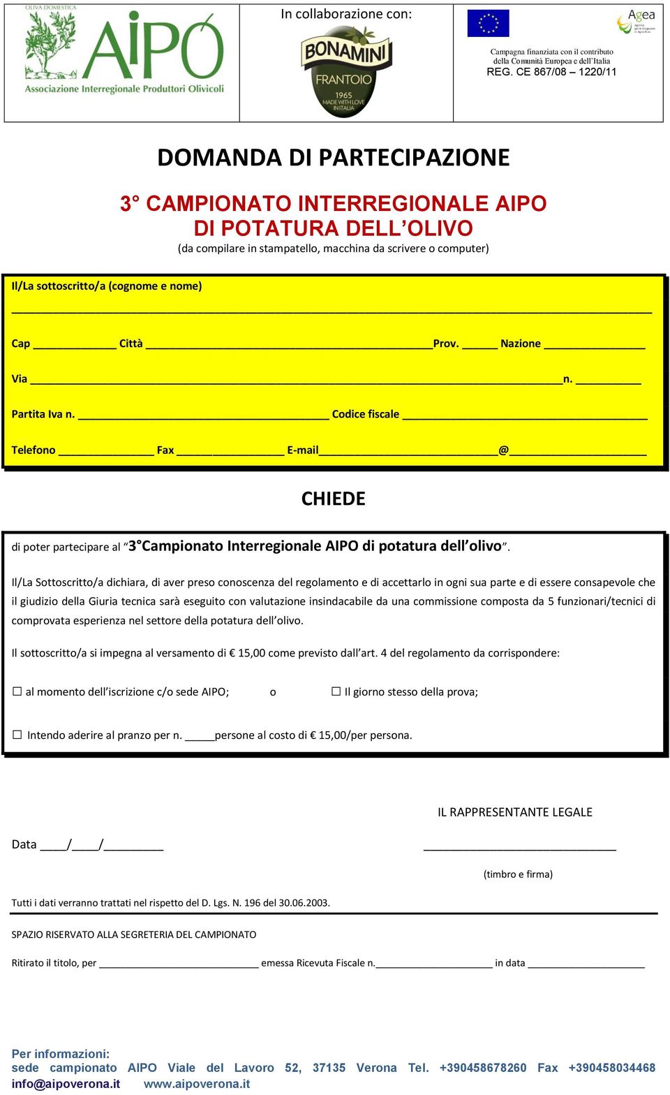 Il/La Sottoscritto/a dichiara, di aver preso conoscenza del regolamento e di accettarlo in ogni sua parte e di essere consapevole che il giudizio della Giuria tecnica sarà eseguito con valutazione