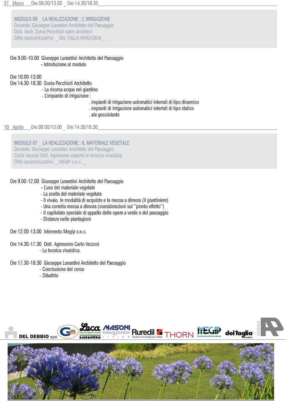 impianti di irrigazione automatici interrati di tipo dinamico. impianti di irrigazione automatici interrati di tipo statico. ala gocciolante 10 Aprile Ore 09.00/13.00 _ Ore 14.30/18.