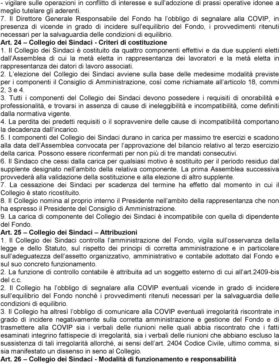 salvaguardia delle condizioni di equilibrio. Art. 24 Collegio dei Sindaci - Criteri di costituzione 1.