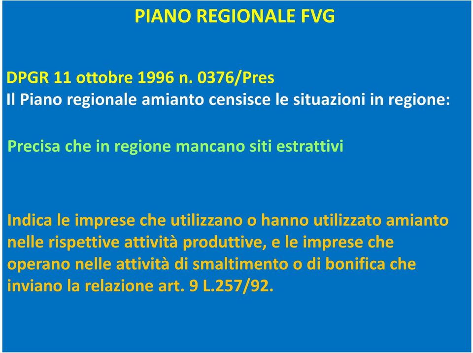 regione mancano siti estrattivi Indica le imprese che utilizzano o hanno utilizzato amianto