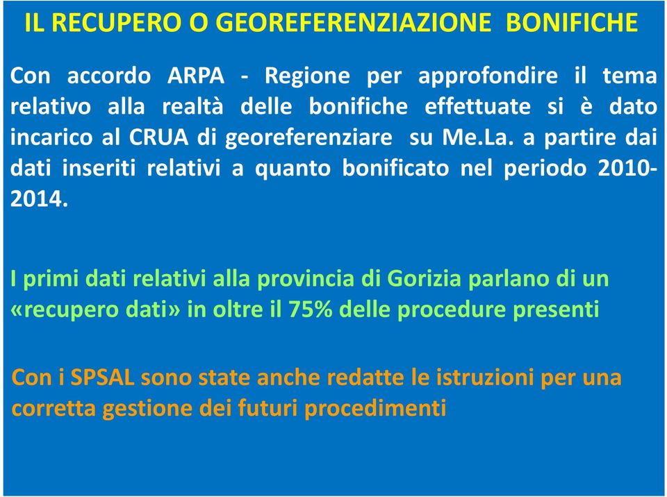 a partire dai dati inseriti relativi a quanto bonificato nel periodo 2010-2014.