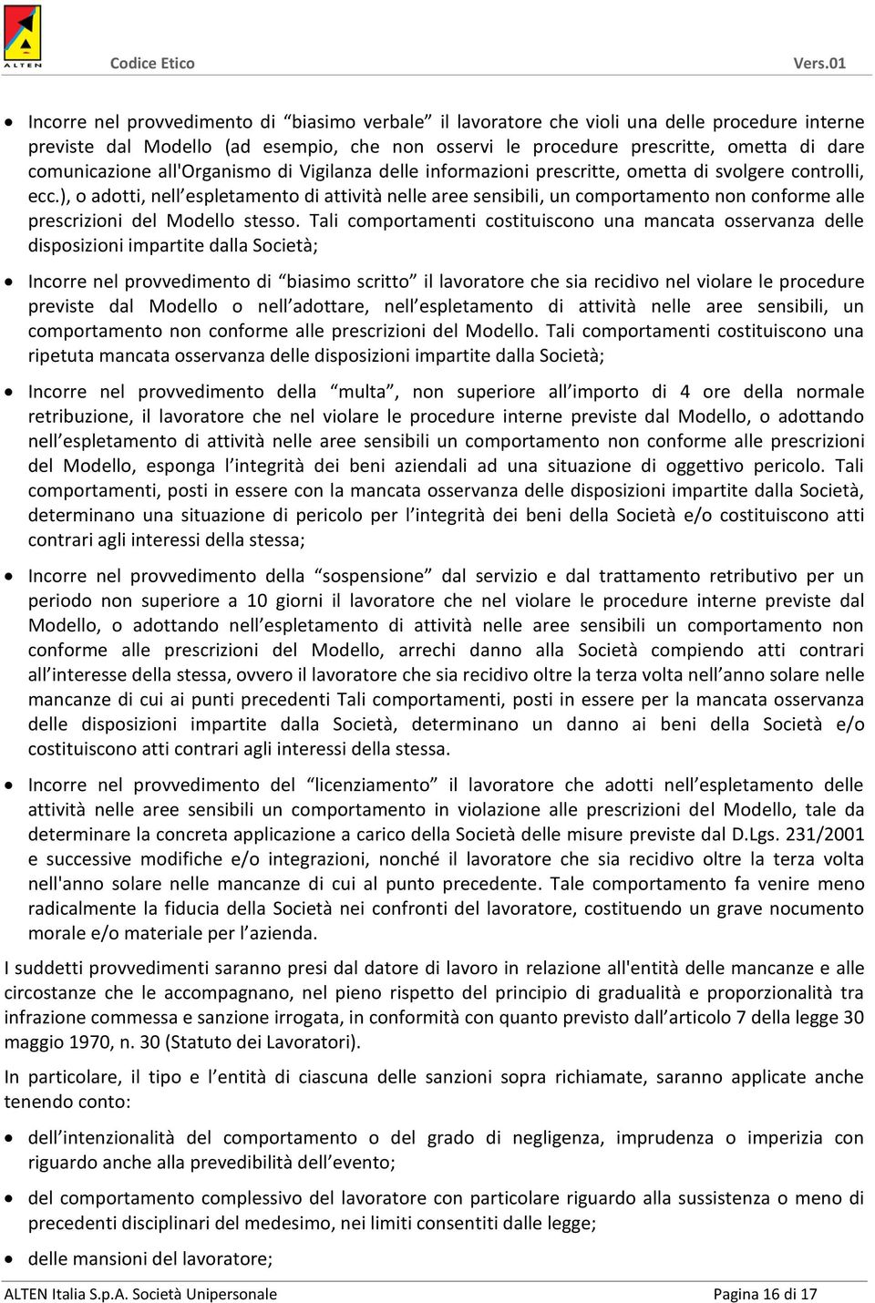 ), o adotti, nell espletamento di attività nelle aree sensibili, un comportamento non conforme alle prescrizioni del Modello stesso.