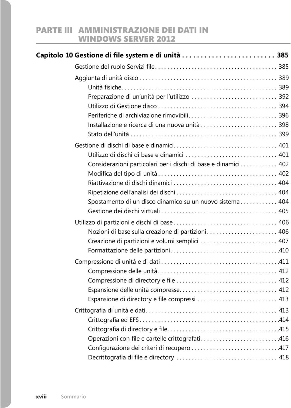 ...................................... 394 Periferiche di archiviazione rimovibili............................. 396 Installazione e ricerca di una nuova unità......................... 398 Stato dell unità.