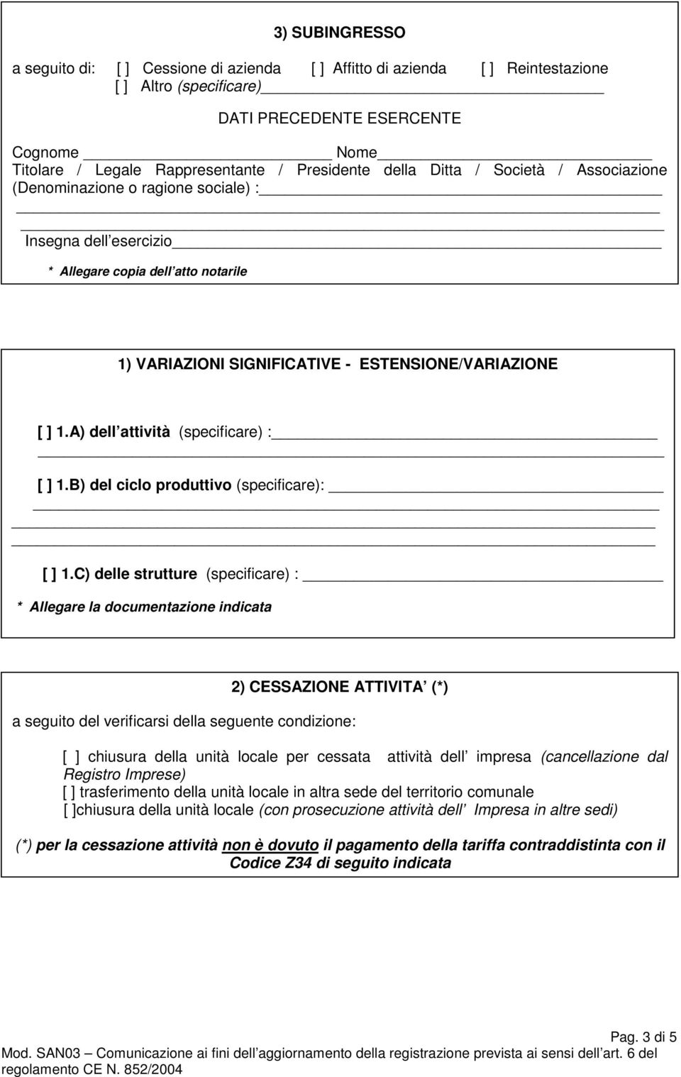 1.A) dell attività (specificare) : [ ] 1.B) del ciclo produttivo (specificare): [ ] 1.