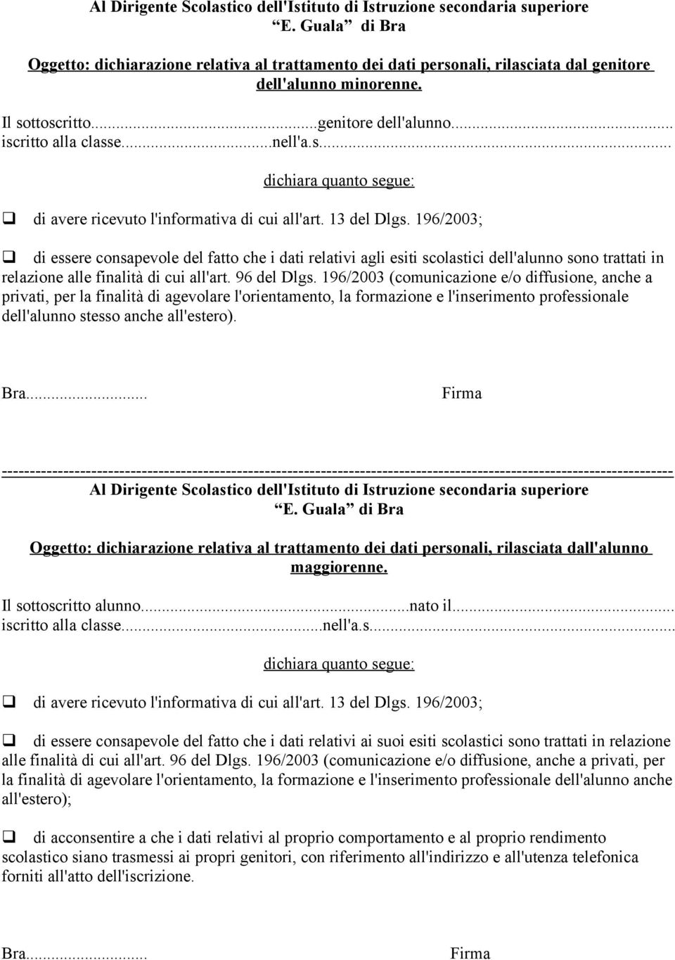 s... dichiara quanto segue: di avere ricevuto l'informativa di cui all'art. 13 del Dlgs.