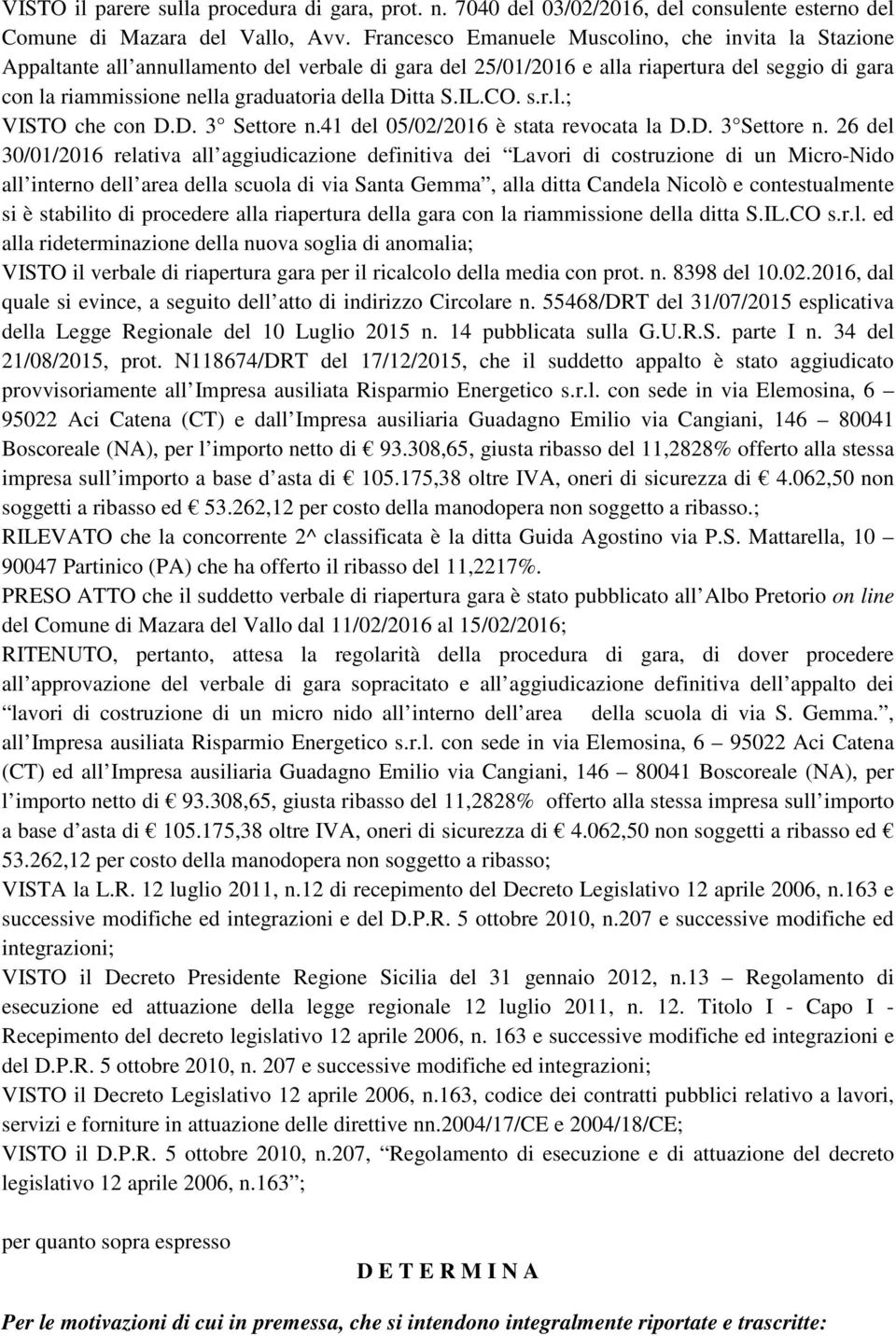 Ditta S.IL.CO. s.r.l.; VISTO che con D.D. 3 Settore n.