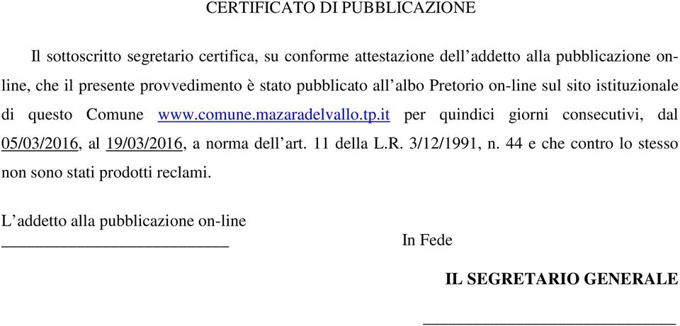 comune.mazaradelvallo.tp.it per quindici giorni consecutivi, dal 05/03/2016, al 19/03/2016, a norma dell art. 11 della L.R.