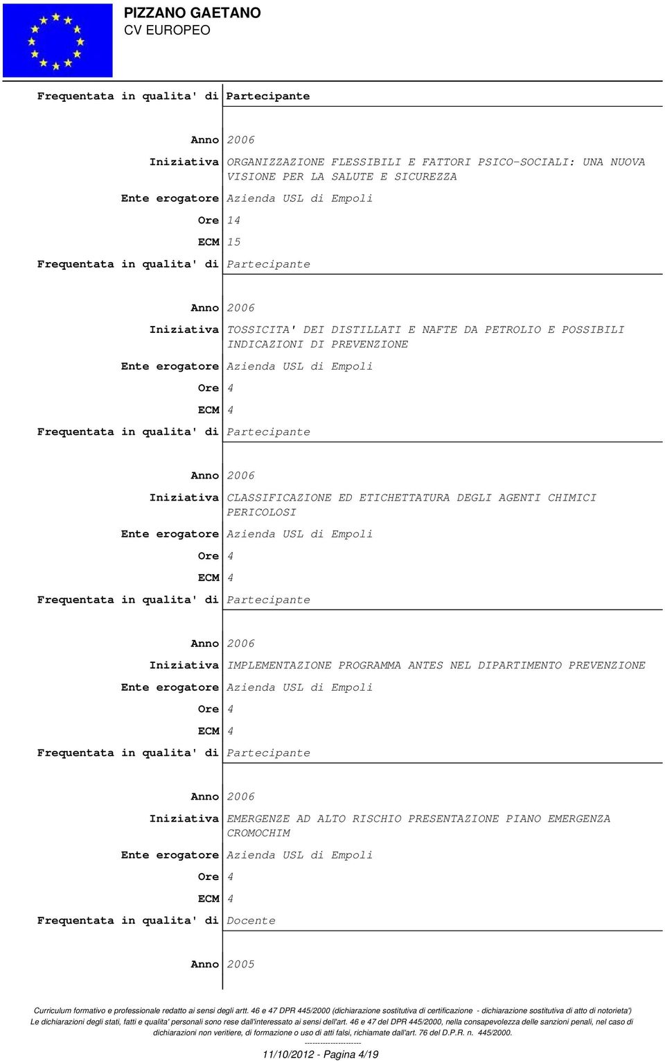 ETICHETTATURA DEGLI AGENTI CHIMICI PERICOLOSI ECM 4 Iniziativa IMPLEMENTAZIONE PROGRAMMA ANTES NEL DIPARTIMENTO PREVENZIONE ECM 4