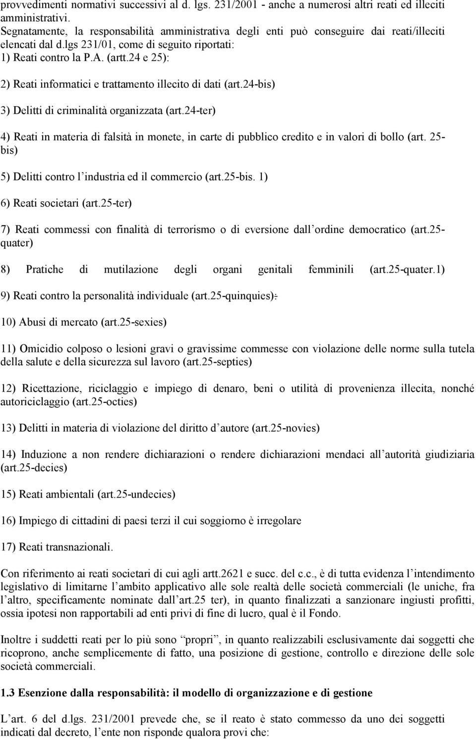 24 e 25): 2) Reati informatici e trattamento illecito di dati (art.24-bis) 3) Delitti di criminalità organizzata (art.