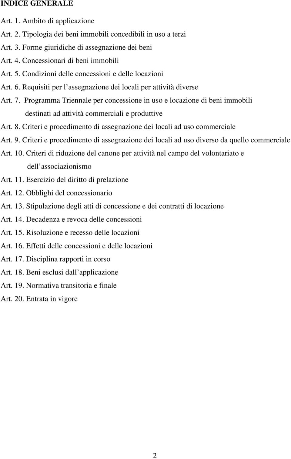 Programma Triennale per concessione in uso e locazione di beni immobili destinati ad attività commerciali e produttive Art. 8. Criteri e procedimento di assegnazione dei locali ad uso commerciale Art.