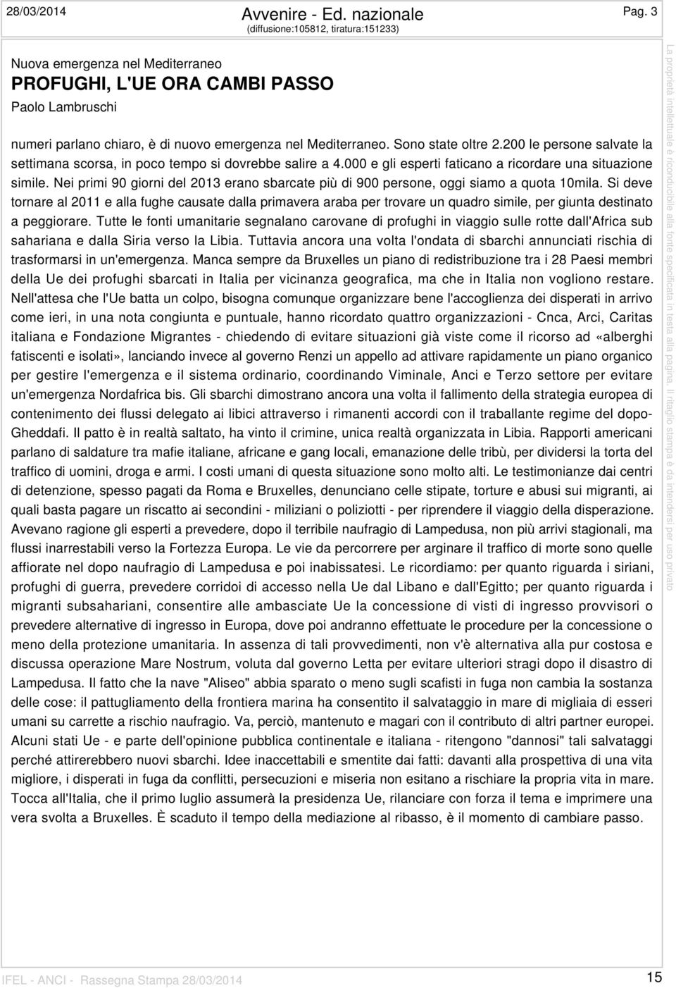 Sono state oltre 2.200 le persone salvate la settimana scorsa, in poco tempo si dovrebbe salire a 4.000 e gli esperti faticano a ricordare una situazione simile.