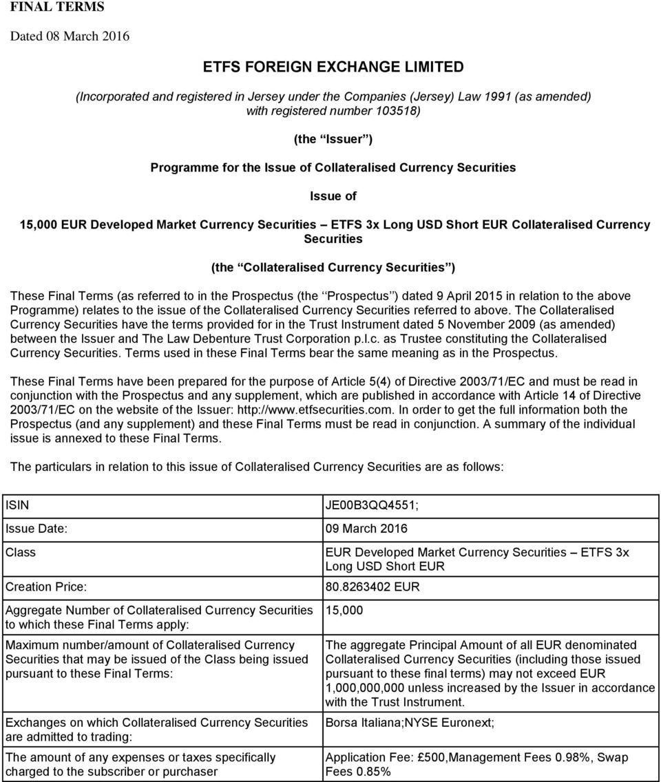 Collateralised Currency Securities ) These Final Terms (as referred to in the Prospectus (the Prospectus ) dated 9 April 2015 in relation to the above Programme) relates to the issue of the