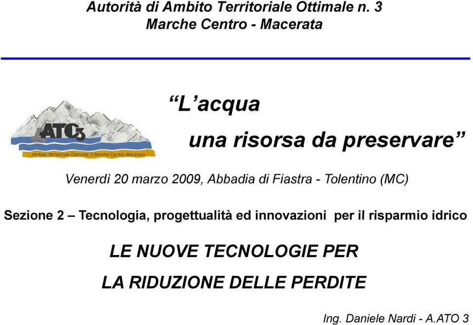 2009, Abbadia di Fiastra - Tolentino (MC) Sezione 2 Tecnologia, progettualità