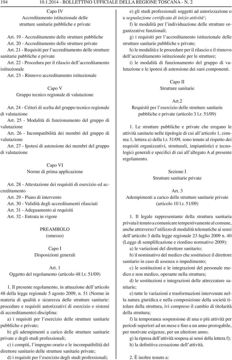 22 - Procedura per il rilascio dell accreditamento istituzionale Art. 23 - Rinnovo accreditamento istituzionale Capo V Gruppo tecnico regionale di valutazione Art.