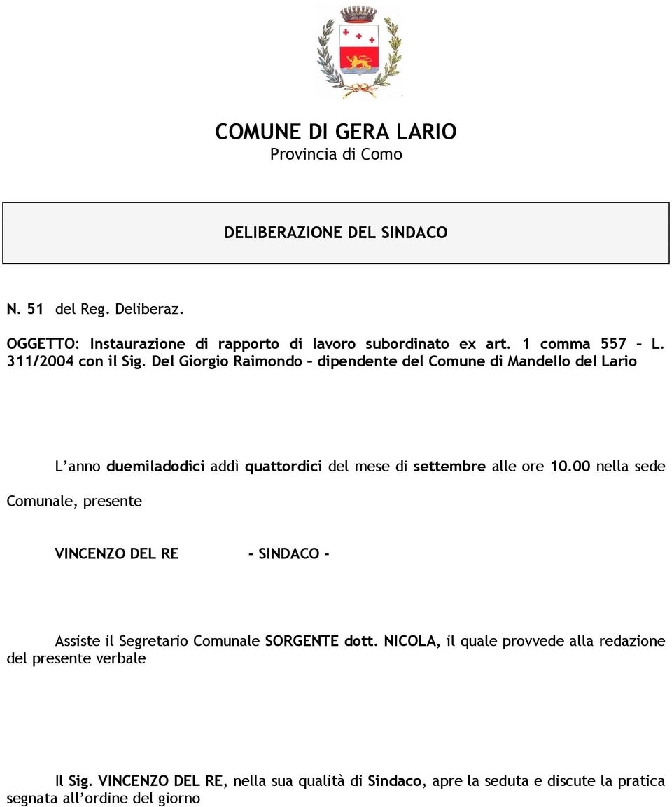 Del Giorgio Raimondo dipendente del Comune di Mandello del Lario L anno duemiladodici addì quattordici del mese di settembre alle ore 10.